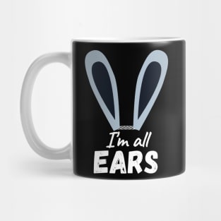 I'm All Ears Cute Happy Easter Bunny Mug